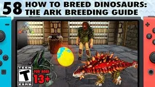 58: How to Breed Dinosaurs: The Ark Switch Dinosaur Breeding Guide - The Ark Switch Survival Guide