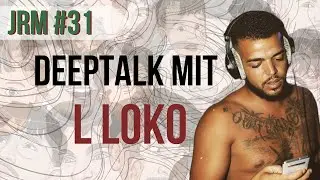 JRM #31 Deeptalk mit L Loko