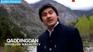 Охунжон Мадалиев - Каддингдан | Ohunjon Madaliyev - Qaddingdan
