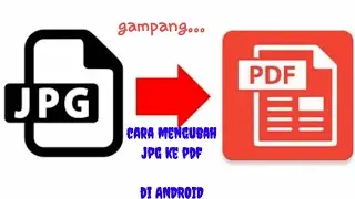 Cara mengubah JPG ke PDF di hp ANDROID