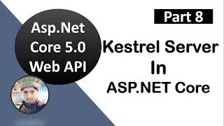 #8, Kestrel Web Server in ASP.NET Core || ASP.NET Core WEB API Tutorials