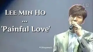 Lee Min Ho - 'Painful Love'