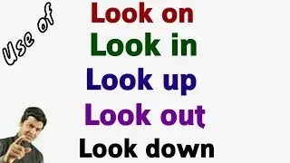 Phrasal verbs with look | look on, look up, look down on, look forward to, look out in English.