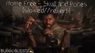 Home Free - Skull and Bones (slowed//reverb)