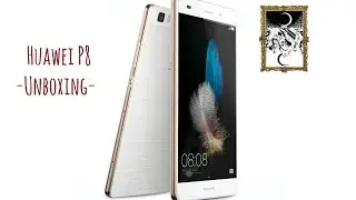 UNBOXING | HUAWEI P8 ITA