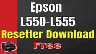 Epson L500, L510, L520, L540, L550, L555 Adjustment Program // epaon l550 l550 resetter download