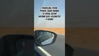 Travelling from Riyadh, Saudi Arabia To Doha, Qatar Around 600+ kilometer 7-hours