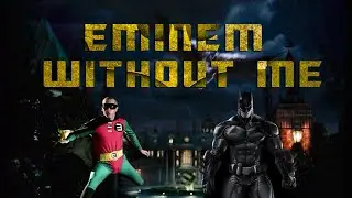 Eminem Without me (feat. Batman) 2020
