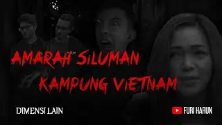 DIMENSI LAIN - Amarah Siluman Kampung Vietnam