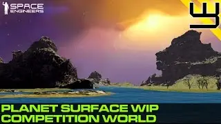 Space Engineers - Building a Planet Surface, Planets Competition World (WIP)