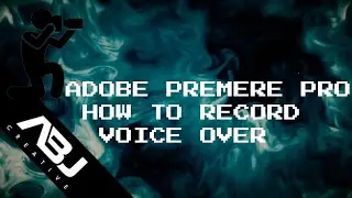 How to Create a Voice Over in Adobe Premiere Pro