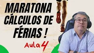 MARATONA DE CÁLCULOS DE FÉRIAS  | AULA 04