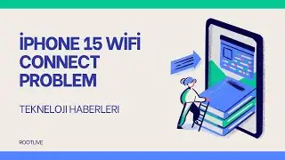 İphone 15 Wifi Bağlanmama Sorunu! - Tekneloji Haberleri