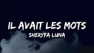 SHERYFA LUNA - IL AVAIT LES MOTS - AVEC PAROLES