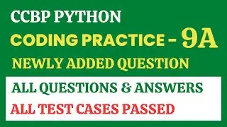 Coding Practice - 9A | Python | CCBP 4.0 | Newly Added Questions