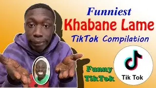 Khabane Lame - Newest Most Funny TikTok Video  | Global Content |