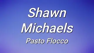 Pasto Flocco - Shawn Michaels (Lyrics)