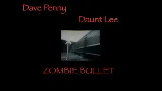 Dave Penny and Daunt Lee--Zombie Bullet