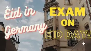 Eid in Germany 2024 | Eid Mubarak from Germany | Exam at Friedrich Alexander University Erlangen