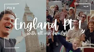 ENGLAND with ALL our family - PART ONE