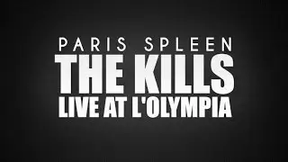 The Kills - Live At L'Olympia Theatre