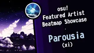 「osu!」Featured Artist Beatmap Showcase : xi - Parousia