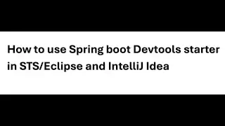How to use Spring Boot DevTools Starter in STS/Eclipse and Intellij Idea  