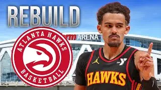 Rebuilding The Atlanta Hawks In NBA2K25