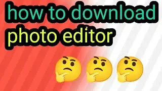 how to download photo editor kaise download karen kaise use karen ||