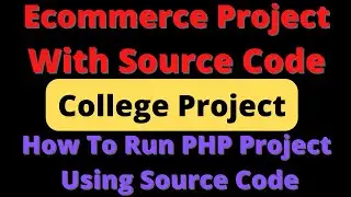 Ecommerce project with source code | how to run php project using source code | college project