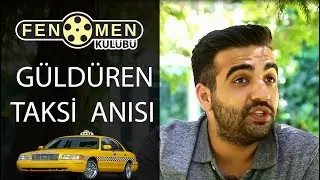 MERTKAN ERKAN'IN GÜLDÜREN TAKSİ ANISI | FENOMEN KULÜBÜ