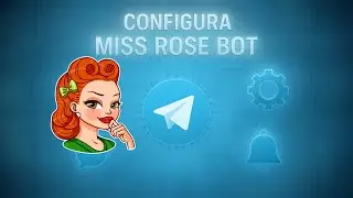 Como configurar Miss Rose bot en tu grupo de Telegram