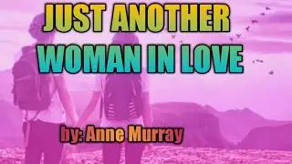 JUST ANOTHER WOMAN IN LOVE ~~~by: Anne Murray~~~ | music and me