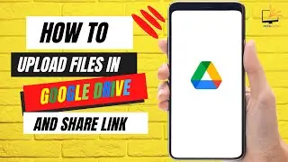How to Upload Files in Google Drive and Share Link