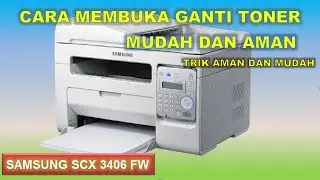 Cara Ganti Toner Laserjet Printer Samsung SCX 3406 FW