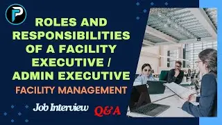 Roles And responsibilities of a Facility Executive or Admin Executive in Facility Management #new