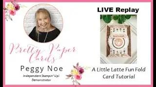 A Little Latte Fun Fold Card Tutorial!