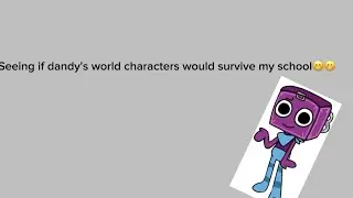 Seeing if dandy world characters would survive my school😝😝😝😝😁😁😁😁😁😋😋😋😋