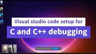 How to setup VS code for C and C++ code debugging(In Hindi)