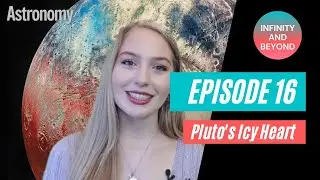 Infinity & Beyond — Episode 16: Pluto's icy heart