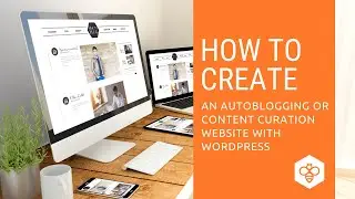 How to Create an Autoblogging or Content Curation Website with WordPress