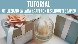 Tutorial - Utilizziamo la lama kraft sui plotter Cameo Silhouette