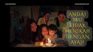 Andai Ibu Tidak Menikah Dengan Ayah Full Movie 2025