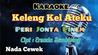 KELENG KEL ATEKU | PERI JONTA | KARAOKE LAGU KARO | TERBARU | NADA CEWEK