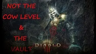 NOT THE COW LEVEL | THE VAULT | Diablo 3 game play