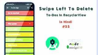#33. Swipe Left to Delete TO-DOs In RecylerView  || Todo App using Node RestAPI in Hindi