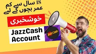 Under 18 Children can make JazzCash account after 29 days only.
