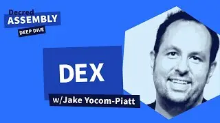 DA: Deep Dive - DEX - w/Jake Yocom-Piatt