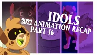 Idols [2O22 ANIMATION MEP PART 16]