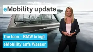 BMW zeigt Elektroboot / Fuso baut eCanter auch in Europa / LFMP-Zellen von Gotion – eMobility update